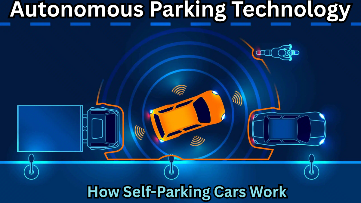 Autonomous Parking Technology 2025: How Self-Parking Cars Work