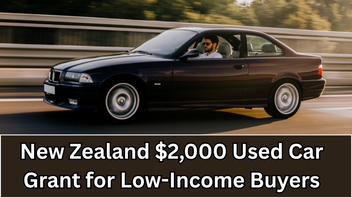 New Zealand $2,000 Used Car Grant for Low-Income Buyers 2025