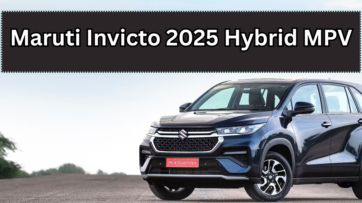 Maruti Invicto 2025 Hybrid MPV – All You Need to Know
